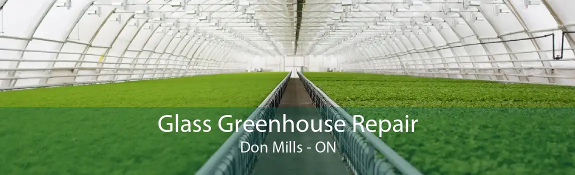 Glass Greenhouse Repair Don Mills - ON