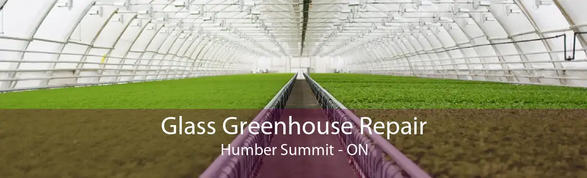 Glass Greenhouse Repair Humber Summit - ON