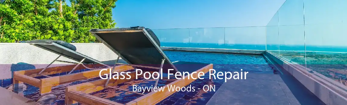 Glass Pool Fence Repair Bayview Woods - ON