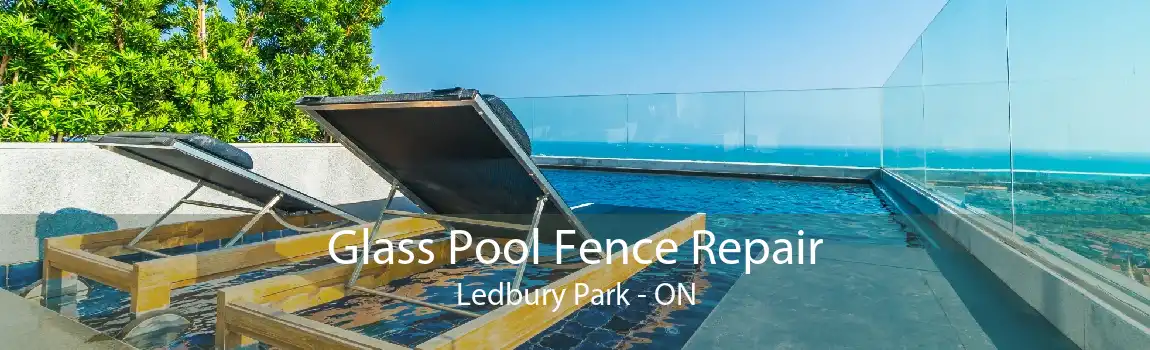 Glass Pool Fence Repair Ledbury Park - ON