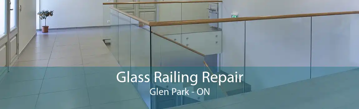 Glass Railing Repair Glen Park - ON