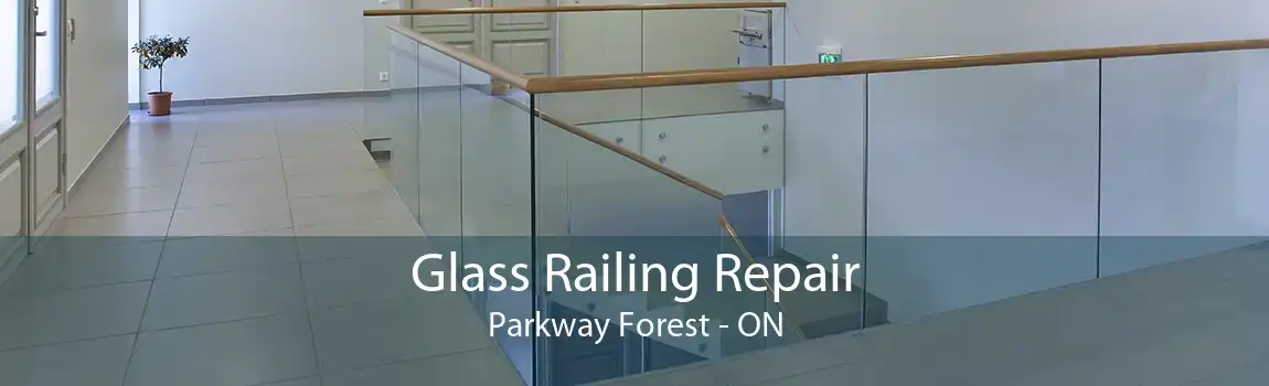 Glass Railing Repair Parkway Forest - ON