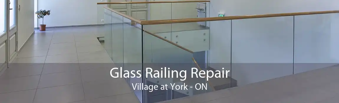 Glass Railing Repair Village at York - ON