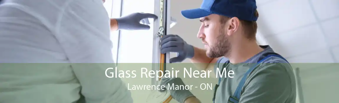 Glass Repair Near Me Lawrence Manor - ON