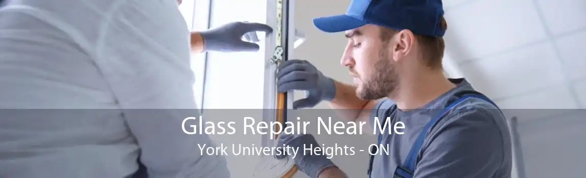 Glass Repair Near Me York University Heights - ON