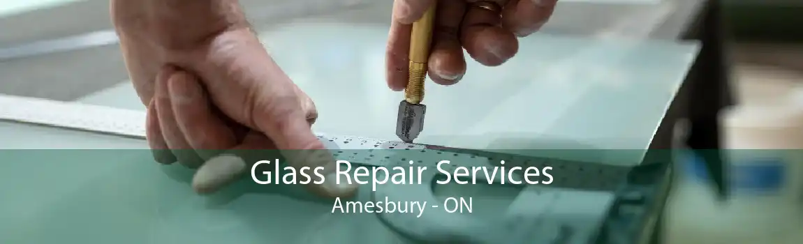 Glass Repair Services Amesbury - ON