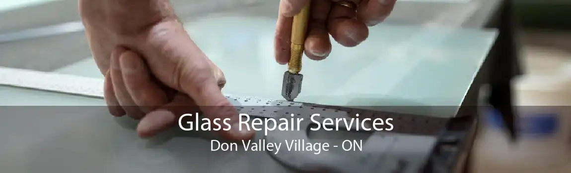 Glass Repair Services Don Valley Village - ON