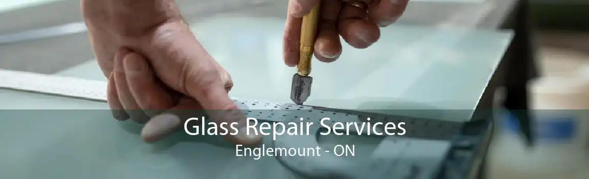 Glass Repair Services Englemount - ON