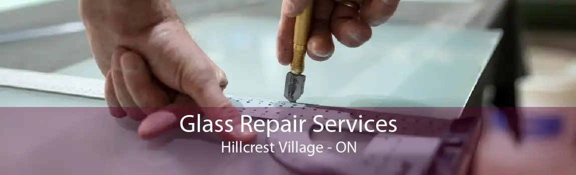 Glass Repair Services Hillcrest Village - ON