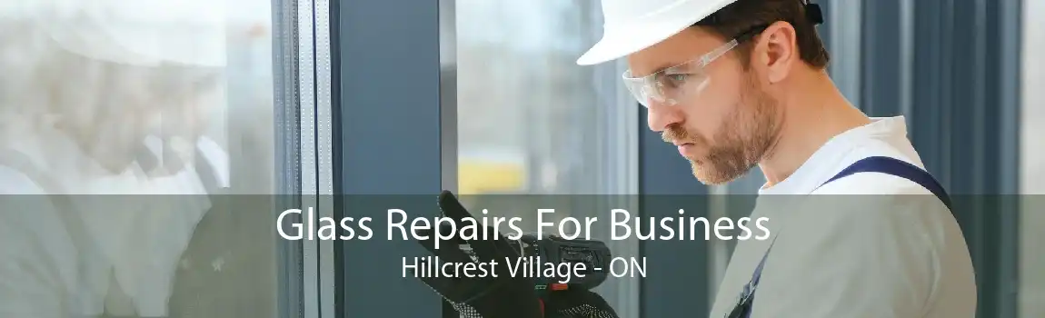 Glass Repairs For Business Hillcrest Village - ON