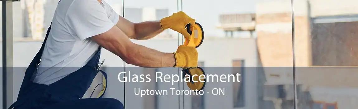 Glass Replacement Uptown Toronto - ON