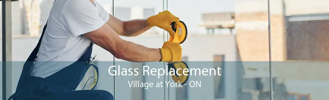 Glass Replacement Village at York - ON