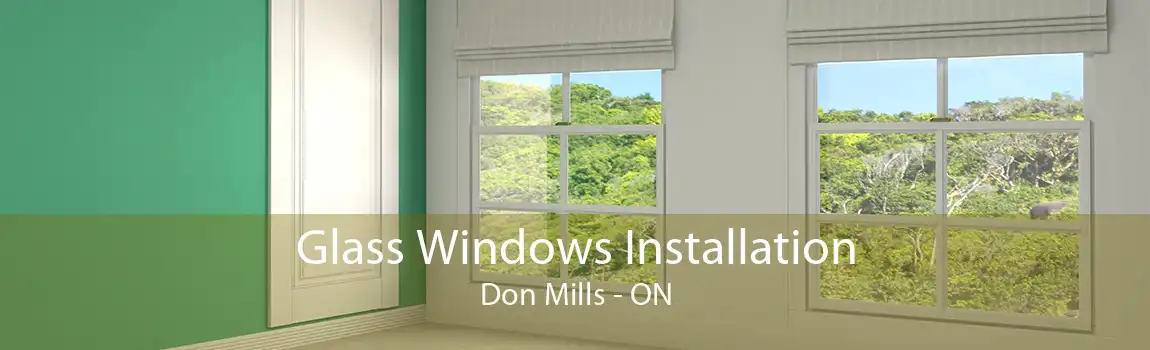 Glass Windows Installation Don Mills - ON
