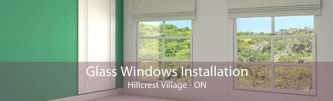 Glass Windows Installation Hillcrest Village - ON