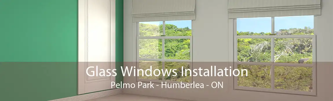 Glass Windows Installation Pelmo Park - Humberlea - ON
