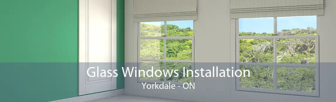 Glass Windows Installation Yorkdale - ON