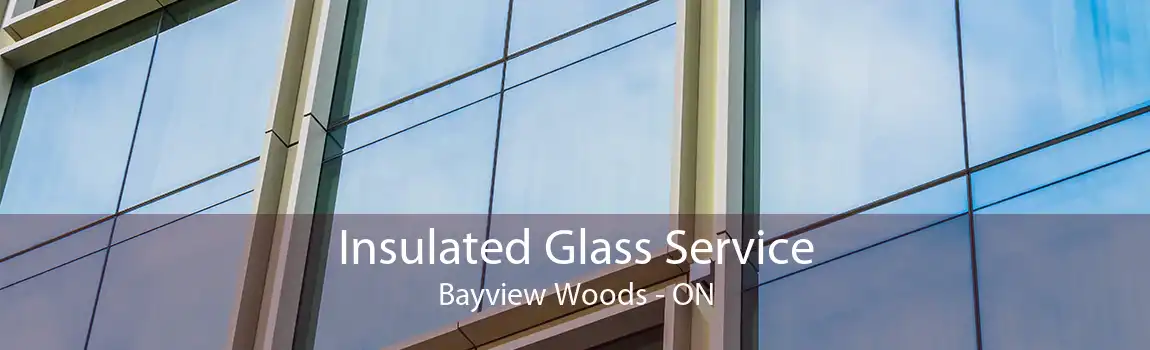 Insulated Glass Service Bayview Woods - ON