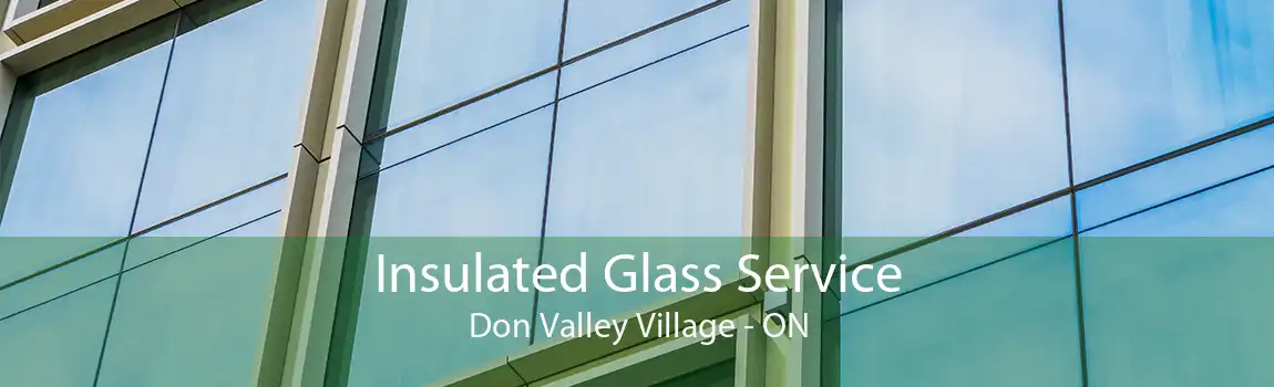 Insulated Glass Service Don Valley Village - ON