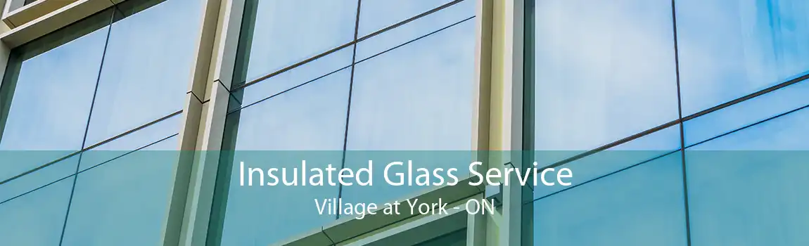 Insulated Glass Service Village at York - ON