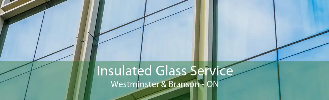 Insulated Glass Service Westminster & Branson - ON
