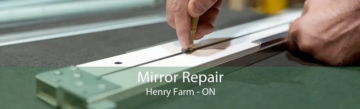 Mirror Repair Henry Farm - ON