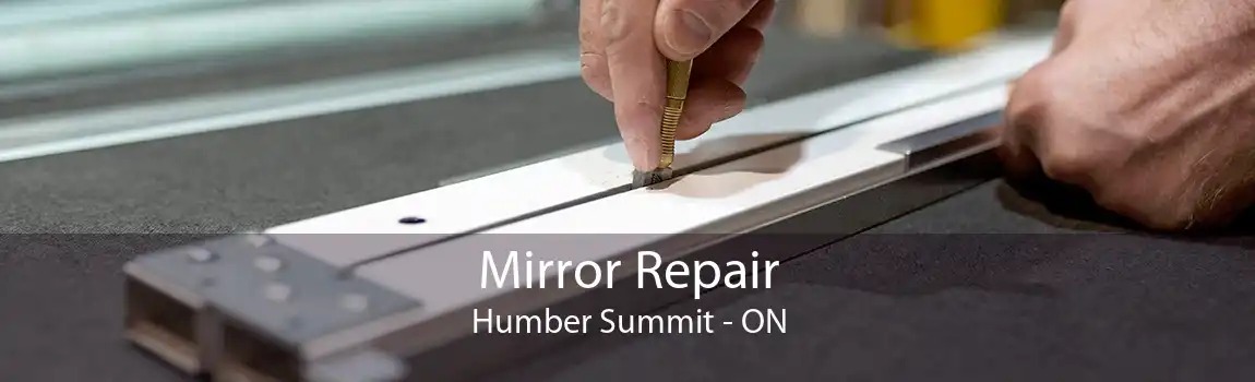 Mirror Repair Humber Summit - ON