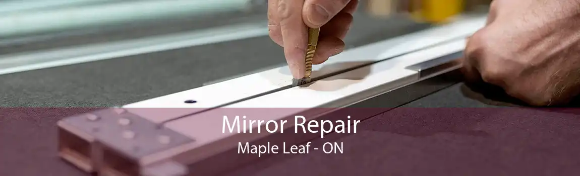Mirror Repair Maple Leaf - ON