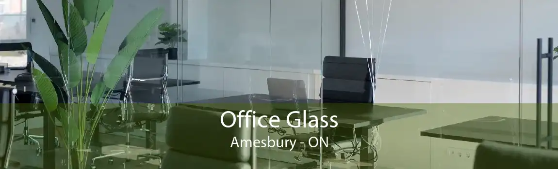 Office Glass Amesbury - ON