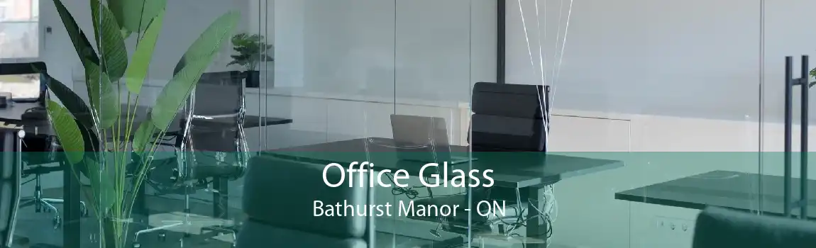 Office Glass Bathurst Manor - ON