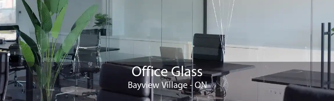 Office Glass Bayview Village - ON