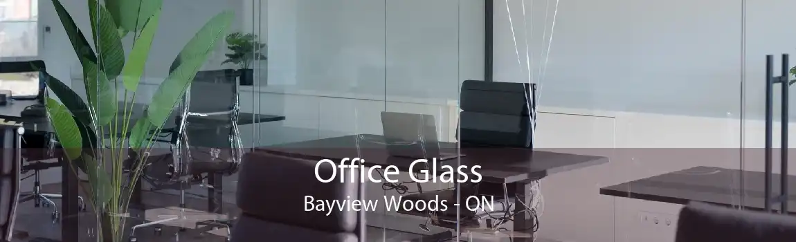 Office Glass Bayview Woods - ON