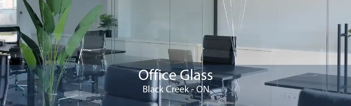 Office Glass Black Creek - ON