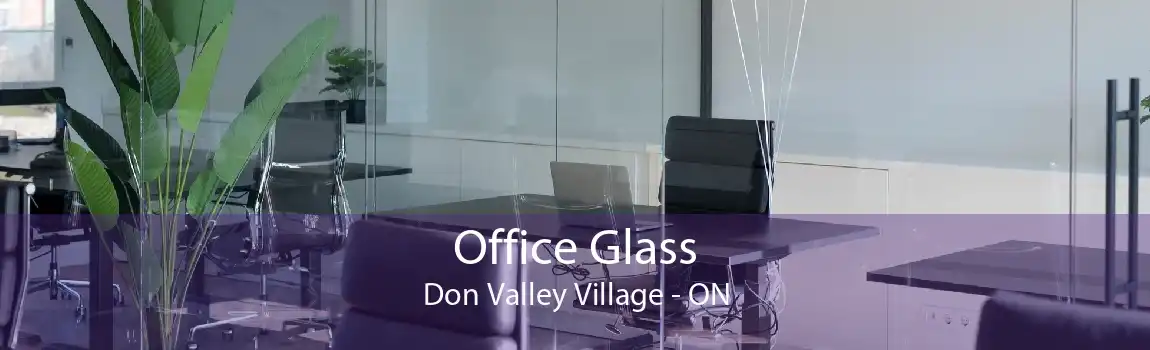 Office Glass Don Valley Village - ON