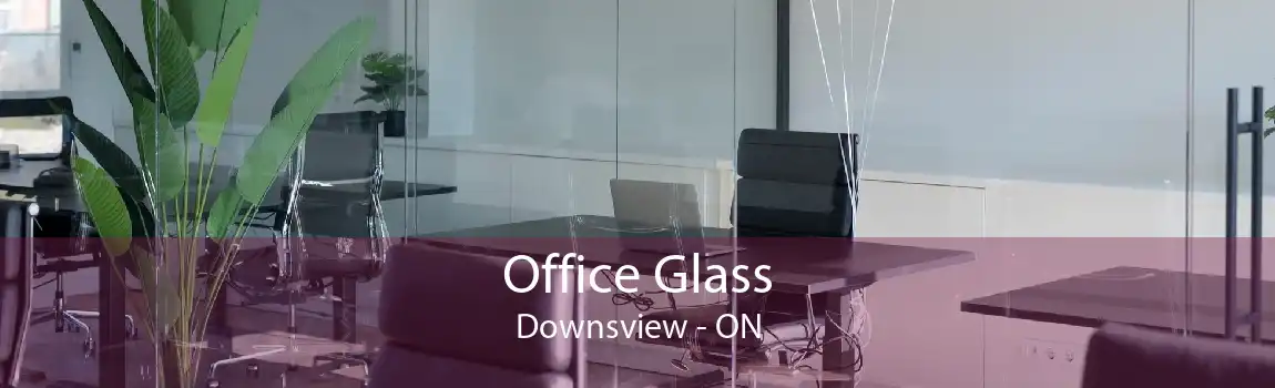 Office Glass Downsview - ON