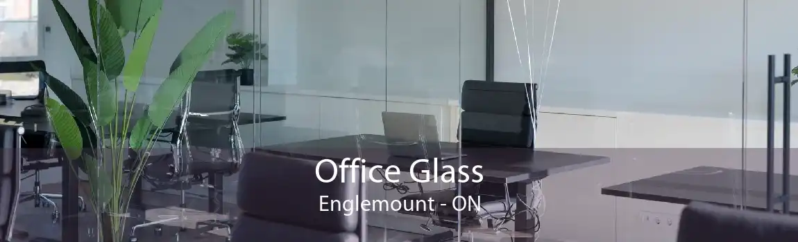 Office Glass Englemount - ON