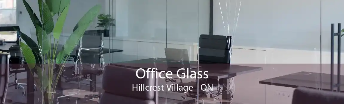 Office Glass Hillcrest Village - ON