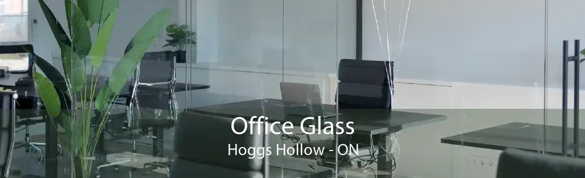 Office Glass Hoggs Hollow - ON