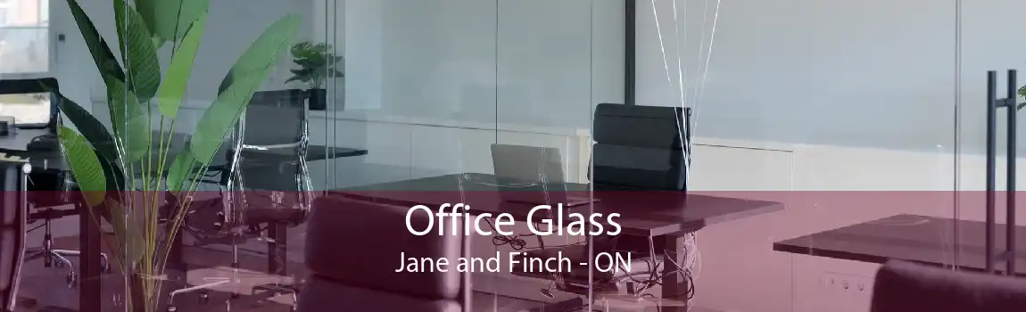 Office Glass Jane and Finch - ON