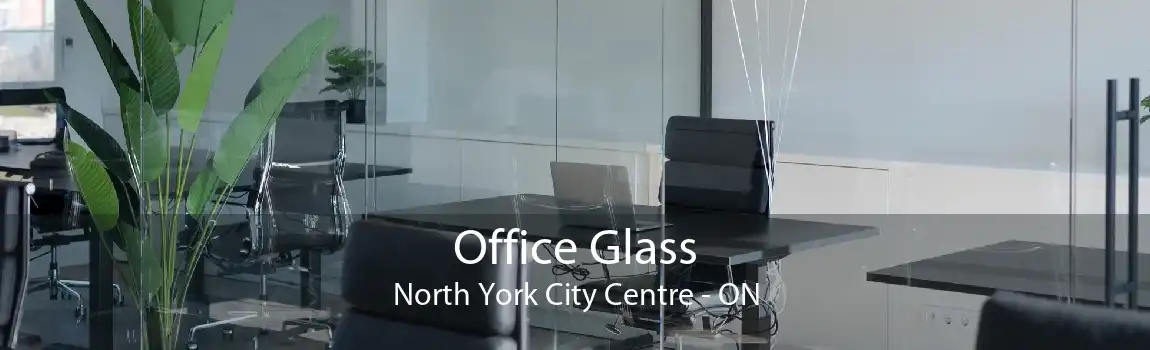 Office Glass North York City Centre - ON