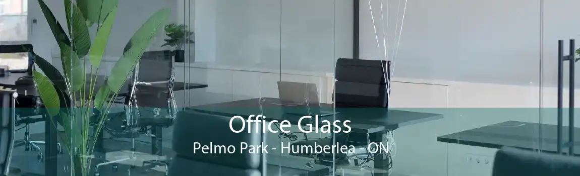 Office Glass Pelmo Park - Humberlea - ON