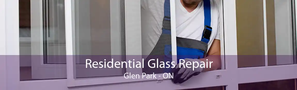Residential Glass Repair Glen Park - ON