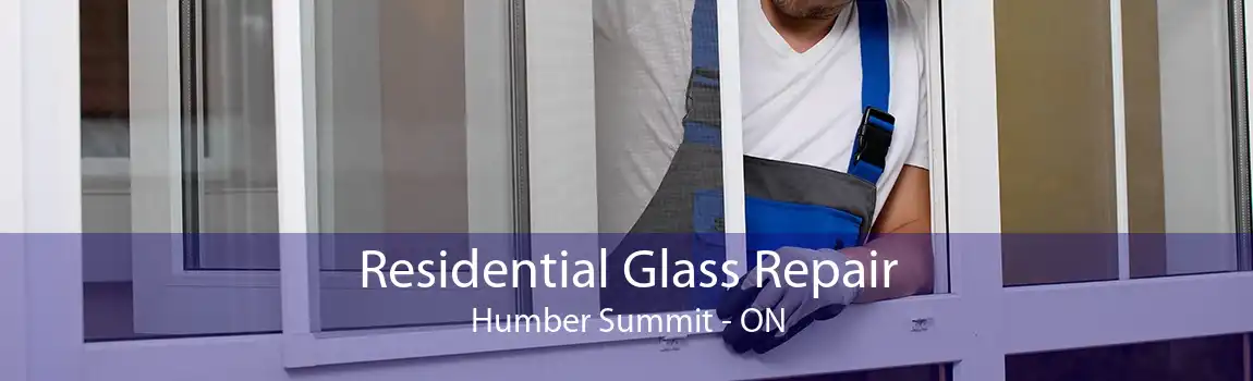 Residential Glass Repair Humber Summit - ON