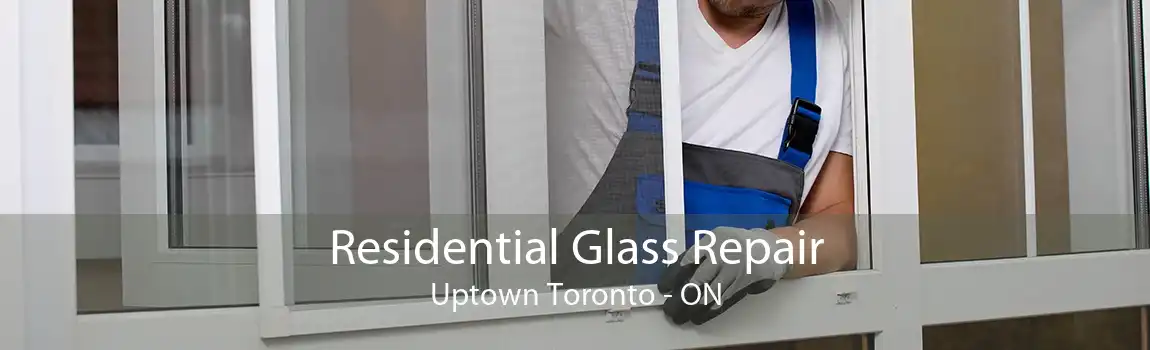 Residential Glass Repair Uptown Toronto - ON