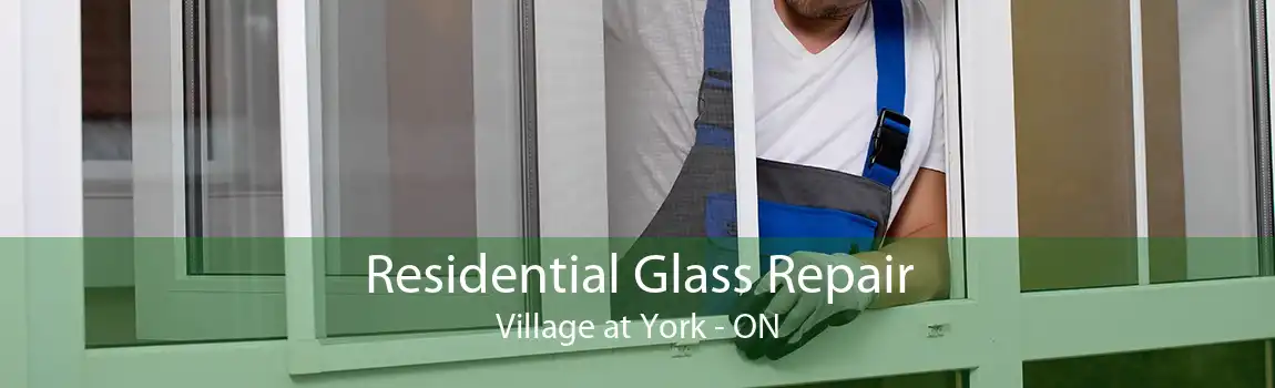 Residential Glass Repair Village at York - ON