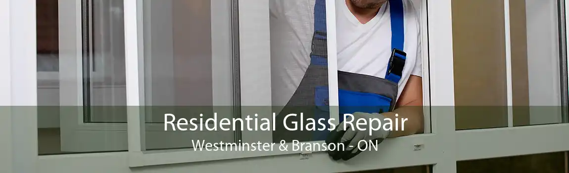 Residential Glass Repair Westminster & Branson - ON