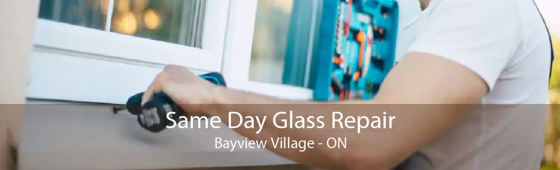 Same Day Glass Repair Bayview Village - ON