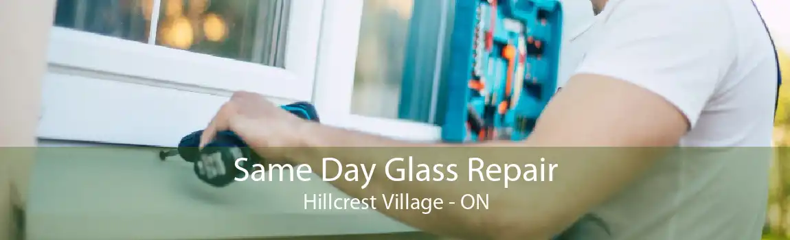 Same Day Glass Repair Hillcrest Village - ON
