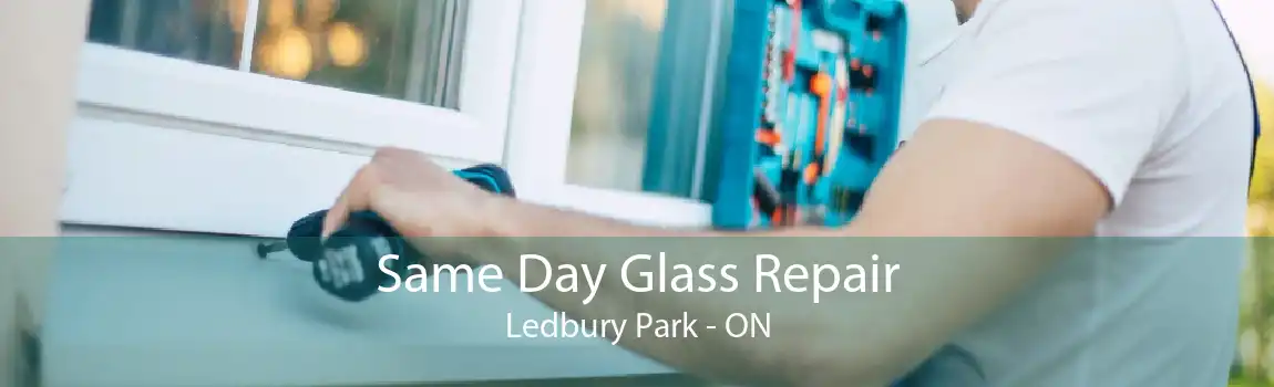 Same Day Glass Repair Ledbury Park - ON