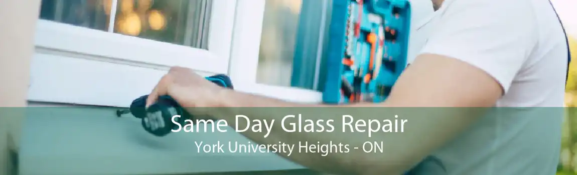 Same Day Glass Repair York University Heights - ON