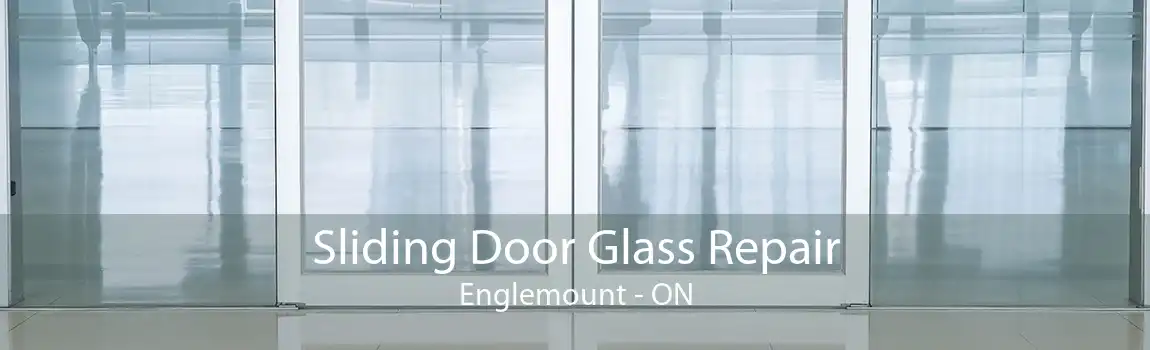 Sliding Door Glass Repair Englemount - ON